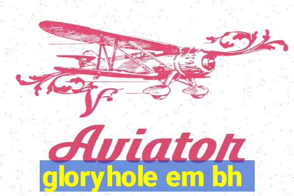 gloryhole em bh